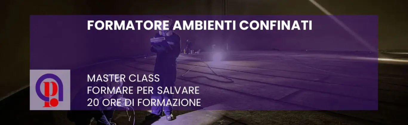 Corso Avanzato per il Formatore Spazi Confinati Corso Avanzato per il Formatore Spazi Confinati